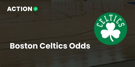 Boston Celtics Odds & Betting Lines .